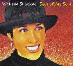 Michelle Shocked : Soul of My Soul